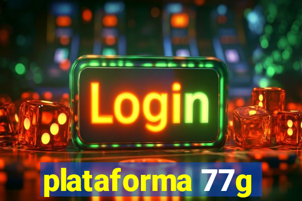 plataforma 77g